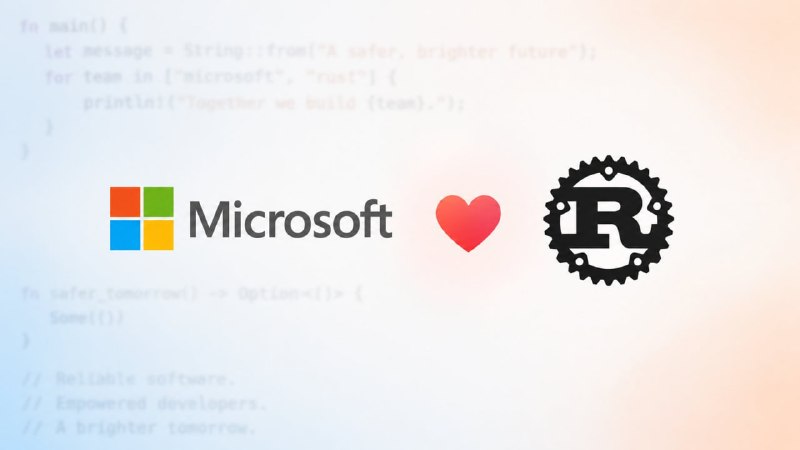 Microsoft Makes Rust One of Its Core Programming Languages